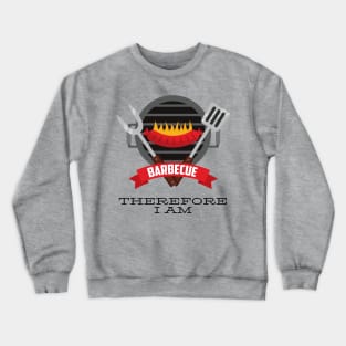 BBQ Therefore I am Crewneck Sweatshirt